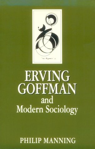 Erving Goffman and Modern Sociology (Key Contemporary Thinkers Series)