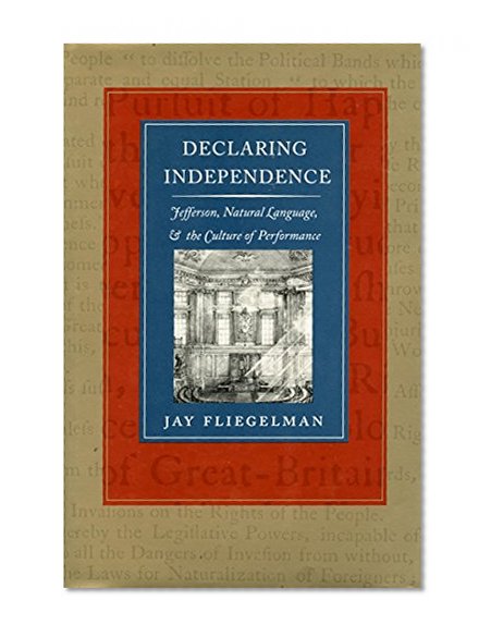 Declaring Independence: Jefferson, Natural Language, and the Culture of Performance