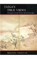 Taigaâ€™s True Views: The Language of Landscape Painting in Eighteenth-Century Japan