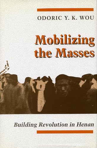 Mobilizing the Masses: Building Revolution in Henan