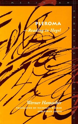 Pleroma: â€•Reading in Hegel (Meridian: Crossing Aesthetics)