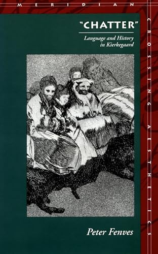â€œChatterâ€: Language and History in Kierkegaard (Meridian: Crossing Aesthetics)