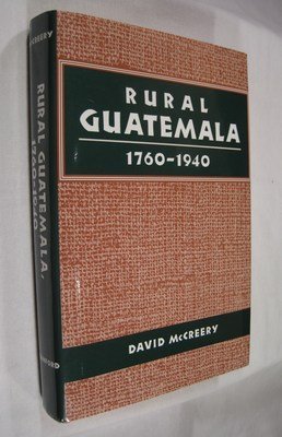 Rural Guatemala, 1760-1940