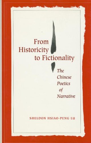 From Historicity to Fictionality: The Chinese Poetics of Narrative (Cultural Sitings)
