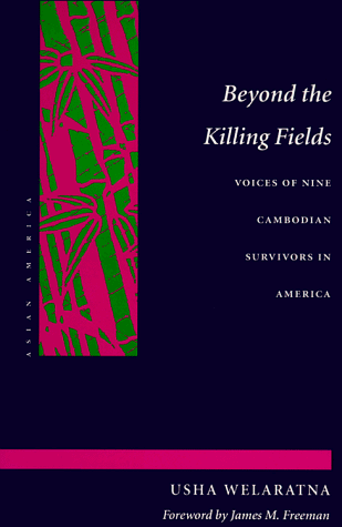 Beyond the Killing Fields: Voices of Nine Cambodian Survivors in America (Asian America)