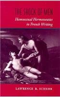 The Shock of Men: Homosexual Hermeneutics in French Writing