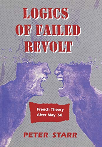 Logics of Failed Revolt: French Theory After May â€˜68