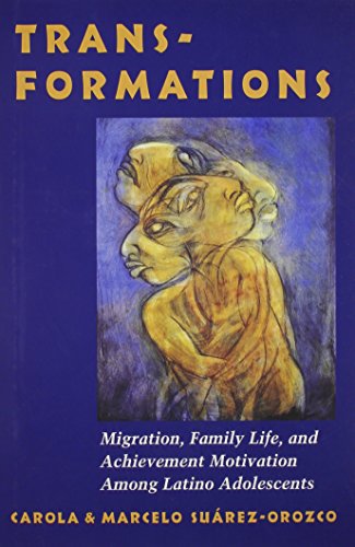 Transformations: Immigration, Family Life, and Achievement Motivation Among Latino Adolescents