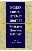 Modern Chinese Literary Thought: Writings on Literature, 1893-1945