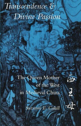 Transcendence and Divine Passion: The Queen Mother of the West in Medieval China