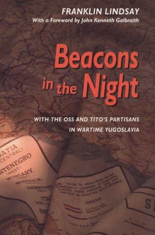 Beacons in the Night: With the OSS and Titoâ€™s Partisans in Wartime Yugoslavia