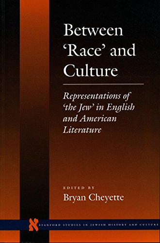 Between 'Race' and Culture: Representations of 'the Jew' in English and American Literature (Stanford Studies in Jewish History and C)