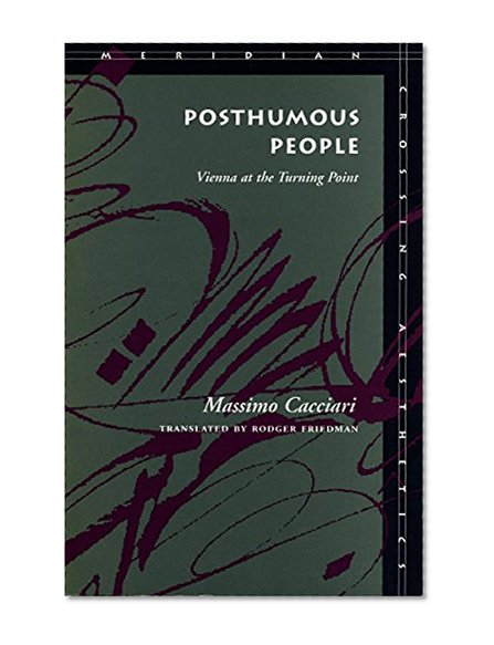 Posthumous People: Vienna at the Turning Point (Meridian: Crossing Aesthetics)