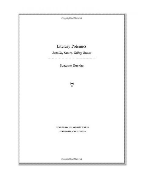 Literary Polemics: Bataille, Sartre, ValÃ©ry, Breton