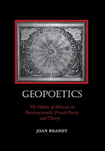 Geopoetics: The Politics of Mimesis in Poststructuralist French Poetry and Theory