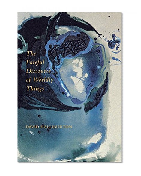 The Fateful Discourse of Worldly Things