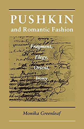 Pushkin and Romantic Fashion: Fragment, Elegy, Orient, Irony