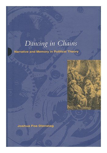 Dancing in Chains: Narrative and Memory in Political Theory