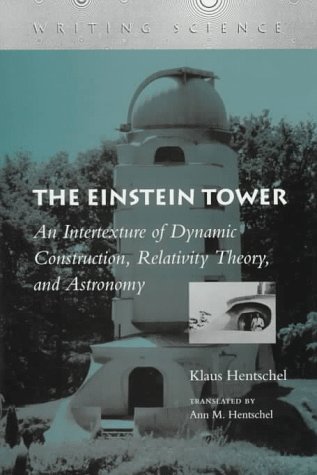 The Einstein Tower: An Intertexture of Dynamic Construction, Relativity Theory, and Astronomy (Writing Science)