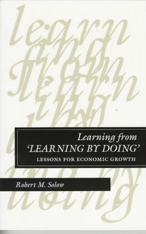 Learning from â€˜Learning by Doingâ€™: Lessons for Economic Growth (Kenneth J. Arrow Lectures)