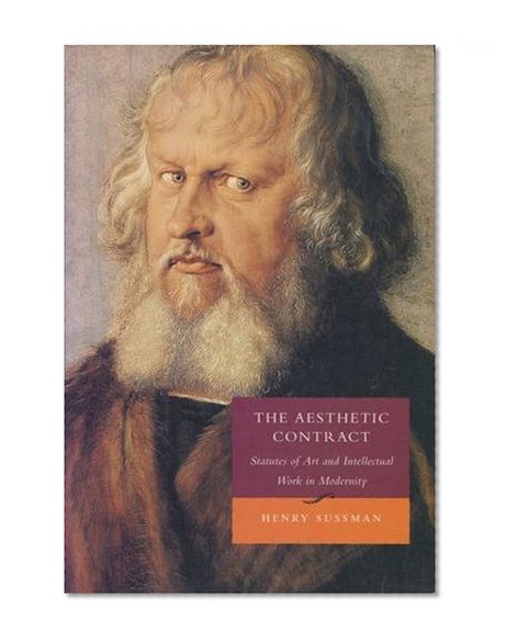 The Aesthetic Contract: Statutes of Art and Intellectual Work in Modernity