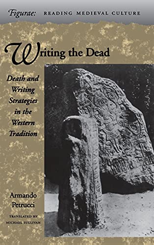 Writing the Dead: Death and Writing Strategies in the Western Tradition (Figurae: Reading Medieval Culture)