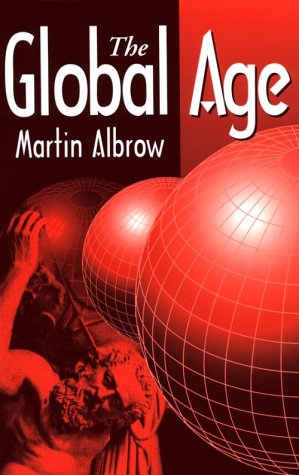 The Global Age: State and Society Beyond Modernity