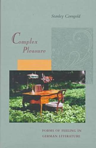 Complex Pleasure: Forms of Feeling in German Literature