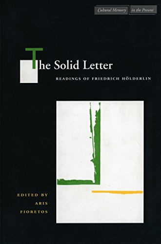 The Solid Letter: Readings of Friedrich Holderlin (Cultural Memory in the Present)