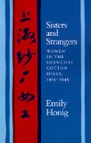 Sisters and Strangers: Women in the Shanghai Cotton Mills, 1919-1949