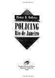 Policing Rio de Janeiro: Repression and Resistance in a Nineteenth-Century City