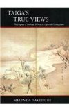 Taigaâ€™s True Views: The Language of Landscape Painting in Eighteenth-Century Japan