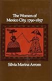 The Women of Mexico City, 1790-1857