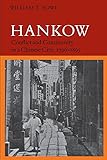 Hankow: Conflict and Community in a Chinese City, 1796-1895
