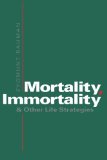 Mortality, Immortality, and Other Life Strategies