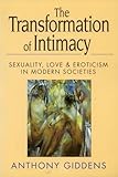 The Transformation of Intimacy: Sexuality, Love, and Eroticism in Modern Societies