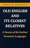 Old English and Its Closest Relatives: A Survey of the Earliest Germanic Languages