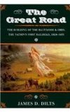 The Great Road: The Building of the Baltimore and Ohio, the Nation's First Railroad, 1828-1853