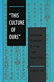 "This Culture of Ours": Intellectual Transitions in T'ang and Sung China