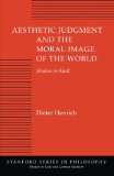 Aesthetic Judgment and the Moral Image of the World: Studies in Kant (Studies in Kant and German Idealism)