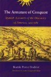 The Armature of Conquest: Spanish Accounts of the Discovery of America, 1492-1589