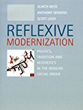 Reflexive Modernization: Politics, Tradition and Aesthetics in the Modern Social Order