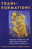 Transformations: Immigration, Family Life, and Achievement Motivation Among Latino Adolescents
