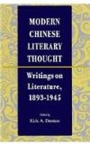 Modern Chinese Literary Thought: Writings on Literature, 1893-1945