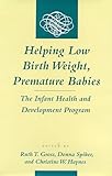 Helping Low Birth Weight, Premature Babies: The Infant Health and Development Program