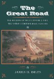 The Great Road: The Building of the Baltimore and Ohio, the Nation's First Railroad, 1828-1853