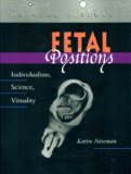 Fetal Positions: Individualism, Science, Visuality (Writing Science)