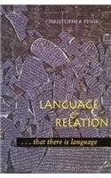 Language and Relation: . . . that there is language