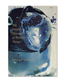 The Fateful Discourse of Worldly Things