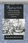 Reading Myth: Classical Mythology and Its Interpretations in Medieval French Literature (Figurae: Reading Medieval Culture)